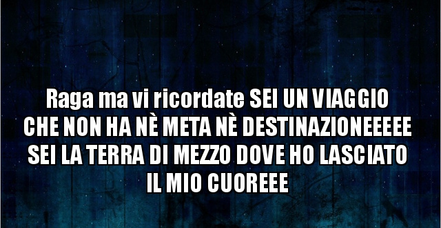 Sei Un Viaggio Senza Meta Né Destinazione