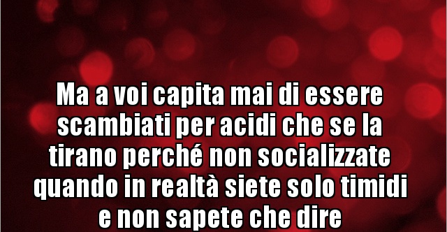 Ma A Voi Capita Mai Di Essere Scambiati Per Acidi Che Se La Bestiit Immagini Divertenti 