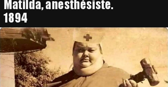 Matilda, anesthésiste. 1894.. | BESTI.it - immagini divertenti, foto