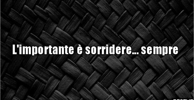 L Importante E Sorridere Sempre Besti It Immagini Divertenti Foto Barzellette Video
