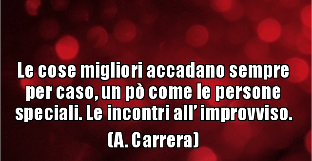 Le Cose Migliori Accadono Sempre Per Caso