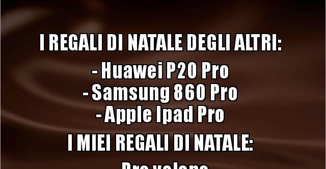 Miei Regali Di Natale.I Regali Di Natale Degli Altri Huawei P20 Pro Samsung Besti It Immagini Divertenti Foto Barzellette Video