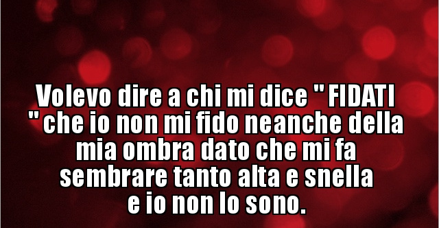 Fidati Di Chi Ti Ama Non Di Chi Lo Dice