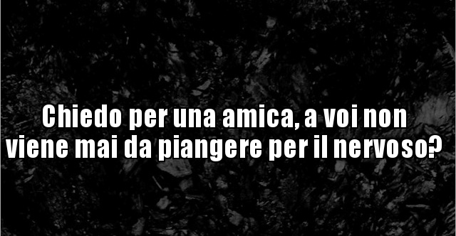 Lettere Che Fanno Piangere Per Un Amica