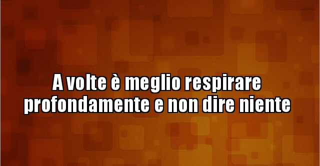 A Volte è Meglio Non Dire Niente