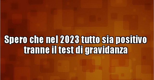 spero-che-nel-2023-tutto-sia-positivo-tranne-il-test-di-besti-it